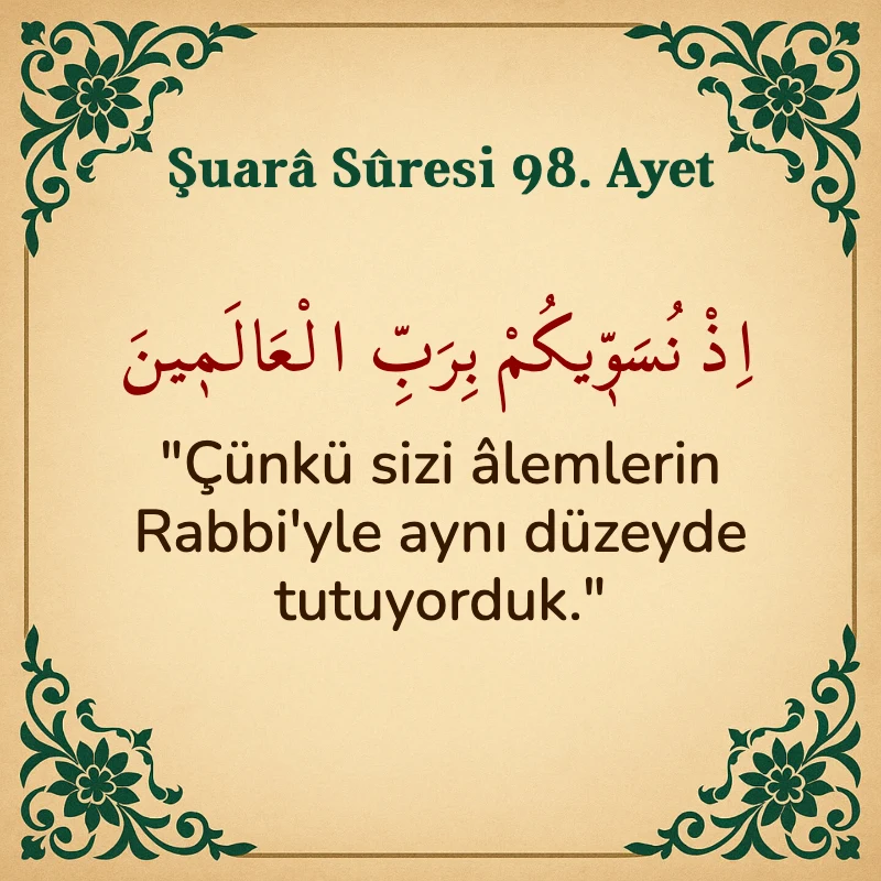 Şuara Suresi 98. Ayet Arapça ve Türkçe meali