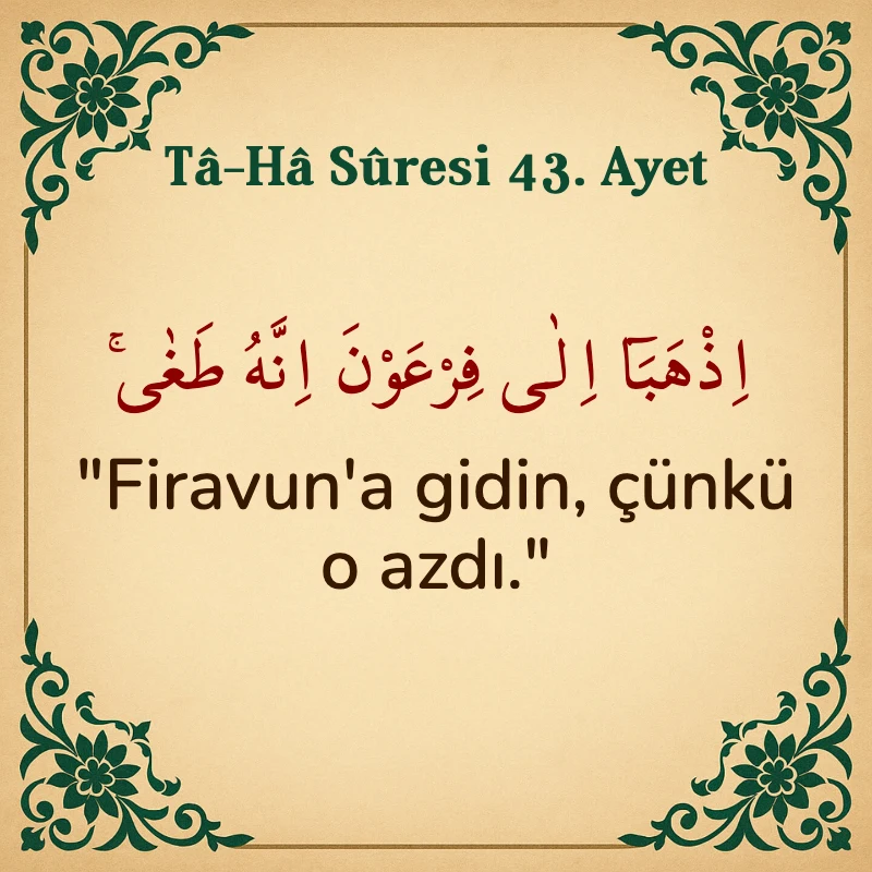 Taha Suresi 43. Ayet Arapça ve Türkçe meali