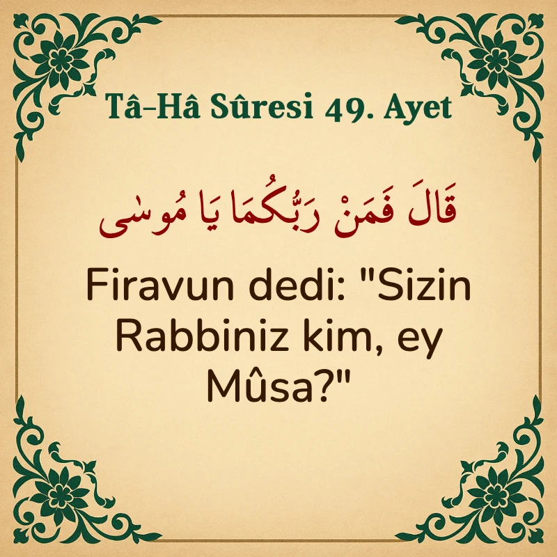 Taha Suresi 49. Ayet Arapça ve Türkçe meali
