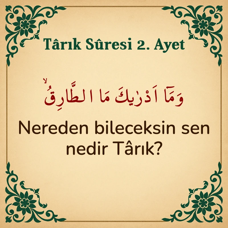 Tarık Suresi 2. Ayet Arapça ve Türkçe meali