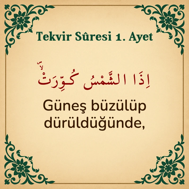 Tekvir Suresi 1. Ayet Arapça ve Türkçe meali