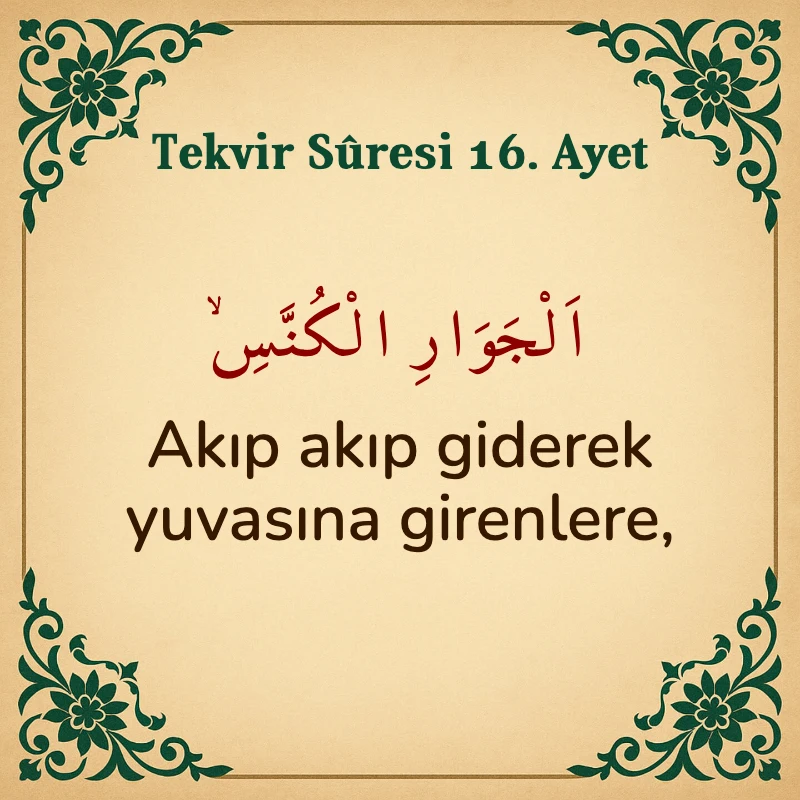 Tekvir Suresi 16. Ayet Arapça ve Türkçe meali