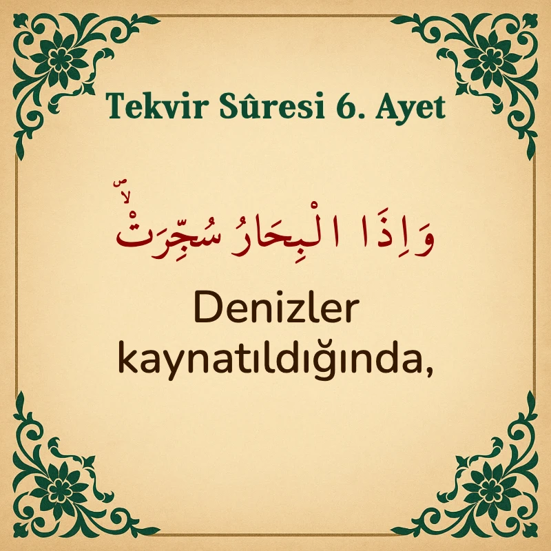 Tekvir Suresi 6. Ayet Arapça ve Türkçe meali