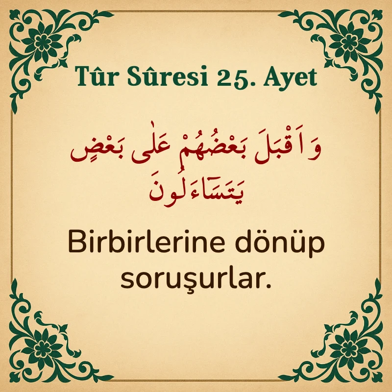 Tur Suresi 25. Ayet Arapça ve Türkçe meali