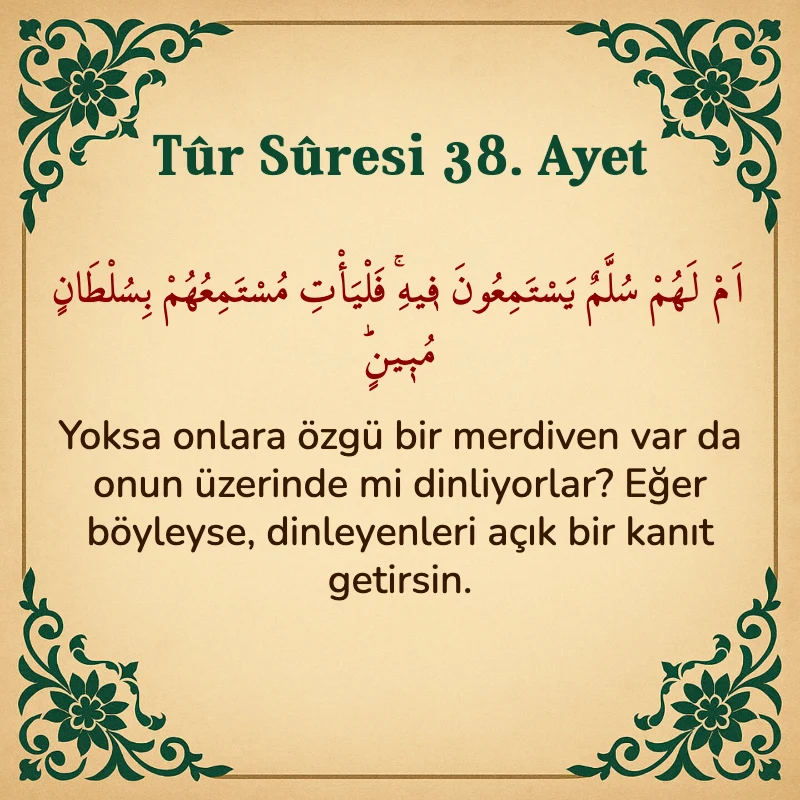 Tur Suresi 38. Ayet Arapça ve Türkçe meali
