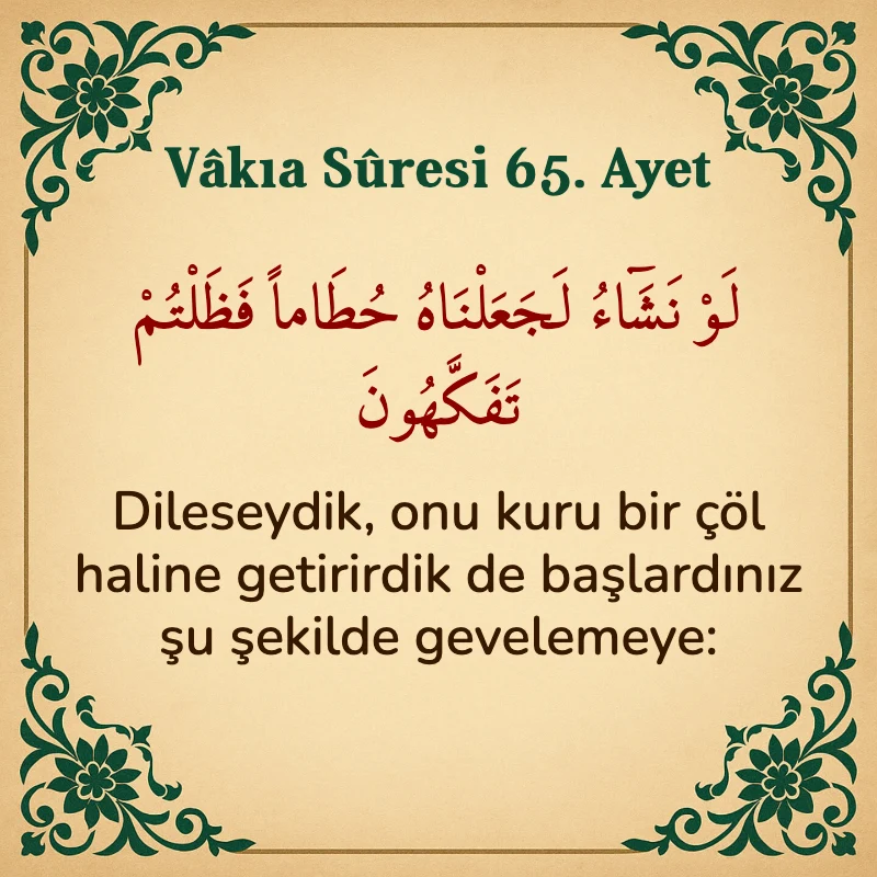 Vakıa Suresi 65. Ayet Arapça ve Türkçe meali