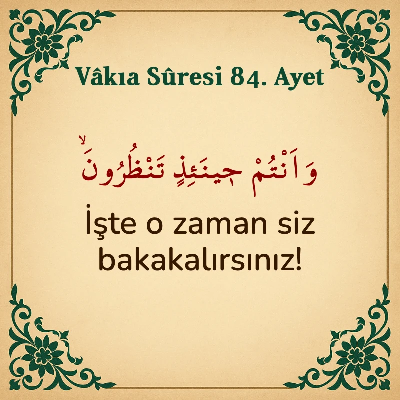 Vakıa Suresi 84. Ayet Arapça ve Türkçe meali
