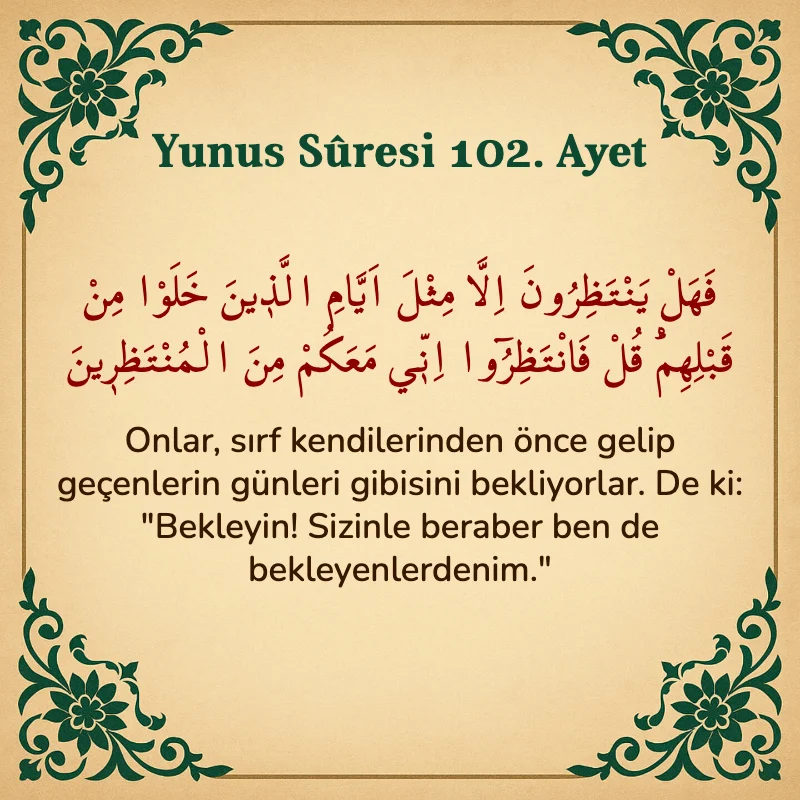 Yûnus Sûresi 102. Ayet Arapça ve Türkçe meali