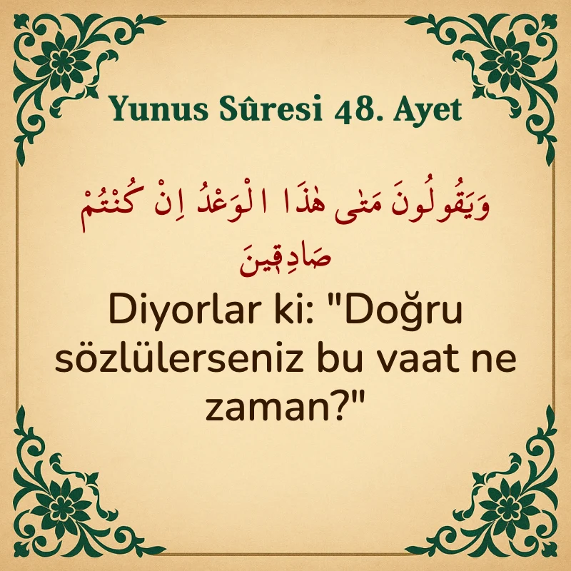 Yûnus Sûresi 48. Ayet Arapça ve Türkçe meali