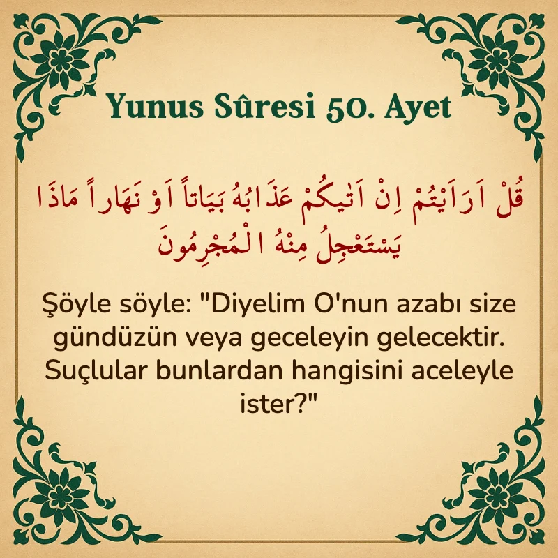 Yûnus Sûresi 50. Ayet Arapça ve Türkçe meali