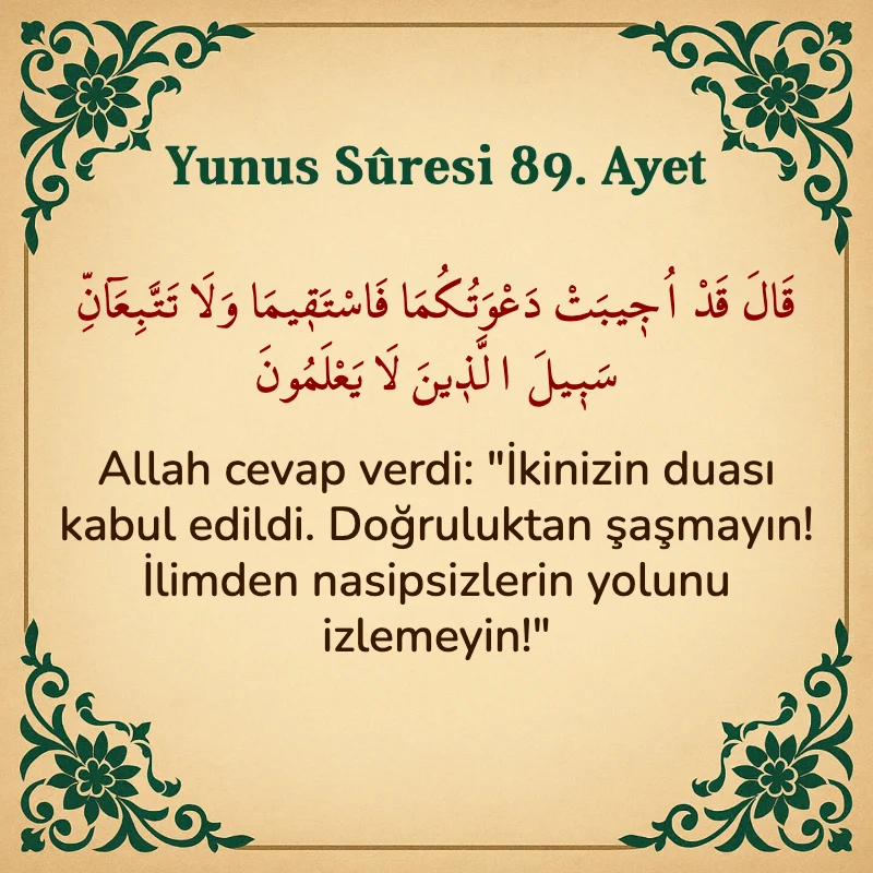 Yûnus Sûresi 89. Ayet Arapça ve Türkçe meali