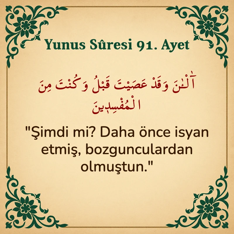 Yûnus Sûresi 91. Ayet Arapça ve Türkçe meali