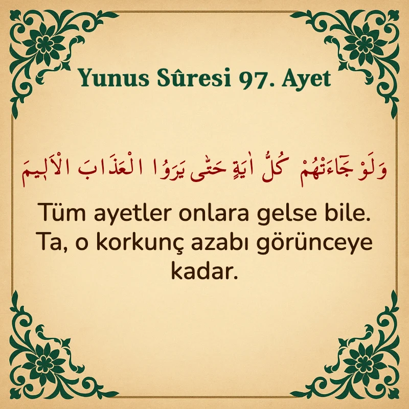 Yûnus Sûresi 97. Ayet Arapça ve Türkçe meali