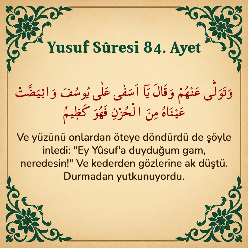 Yusuf Sûresi 84. Ayet Arapça ve Türkçe meali