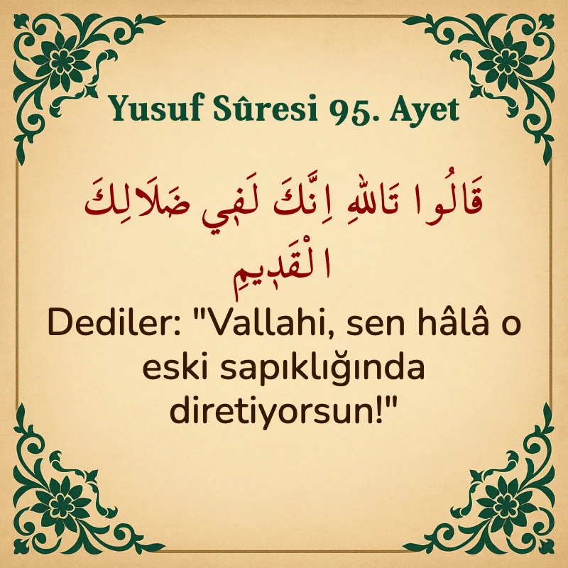 Yusuf Sûresi 95. Ayet Arapça ve Türkçe meali