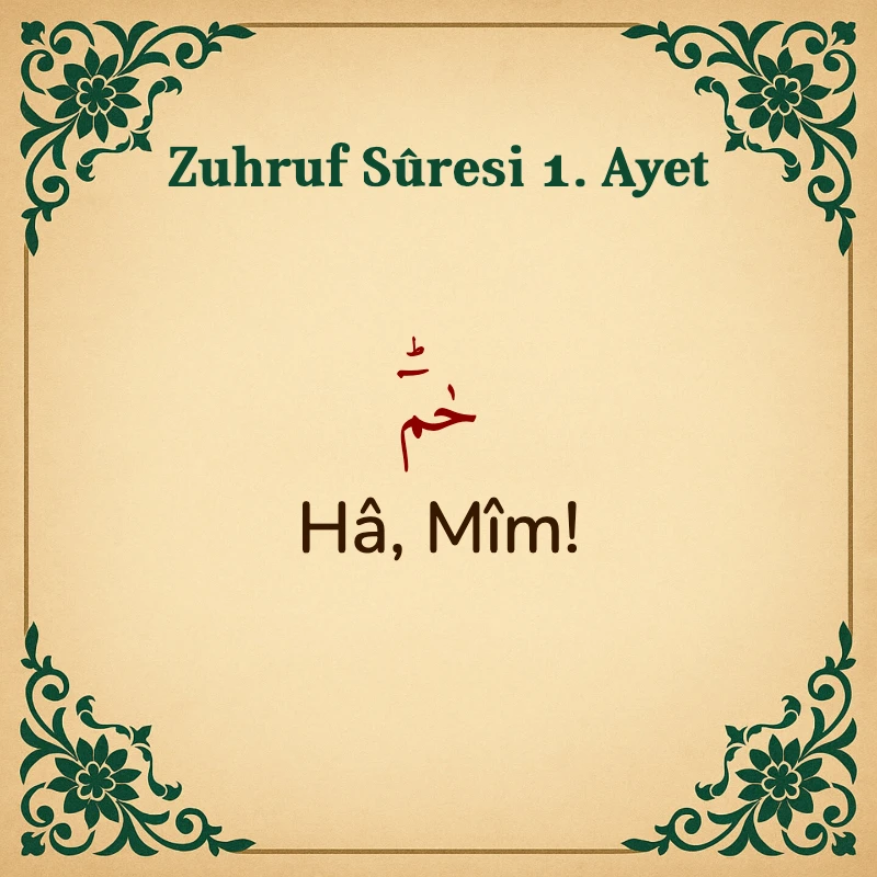 Zuhruf Suresi 1. Ayet Arapça ve Türkçe meali