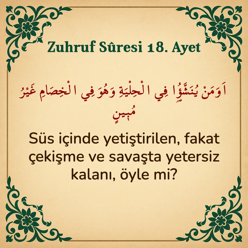 Zuhruf Suresi 18. Ayet Arapça ve Türkçe meali