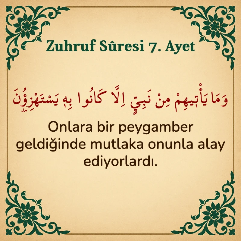 Zuhruf Suresi 7. Ayet Arapça ve Türkçe meali