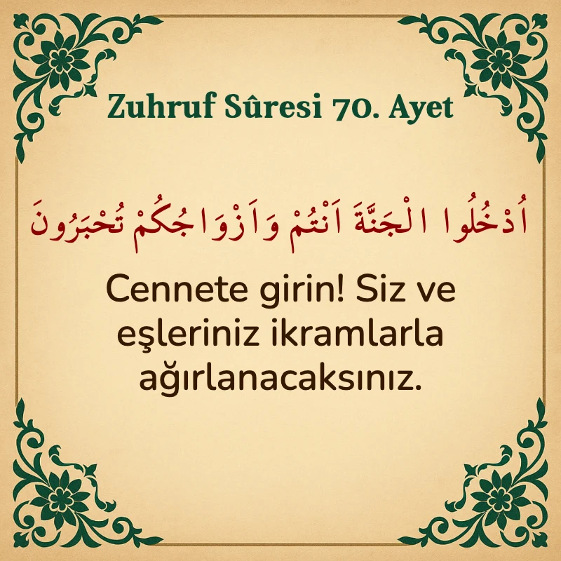 Zuhruf Suresi 70. Ayet Arapça ve Türkçe meali