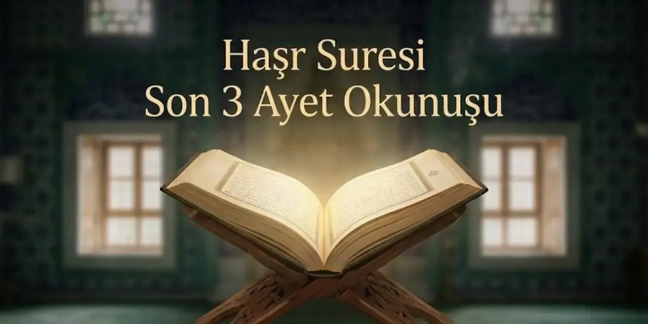 Haşr Suresi Son 3 Ayet Okunuşu, Arapçası, Meali ve Anlamı