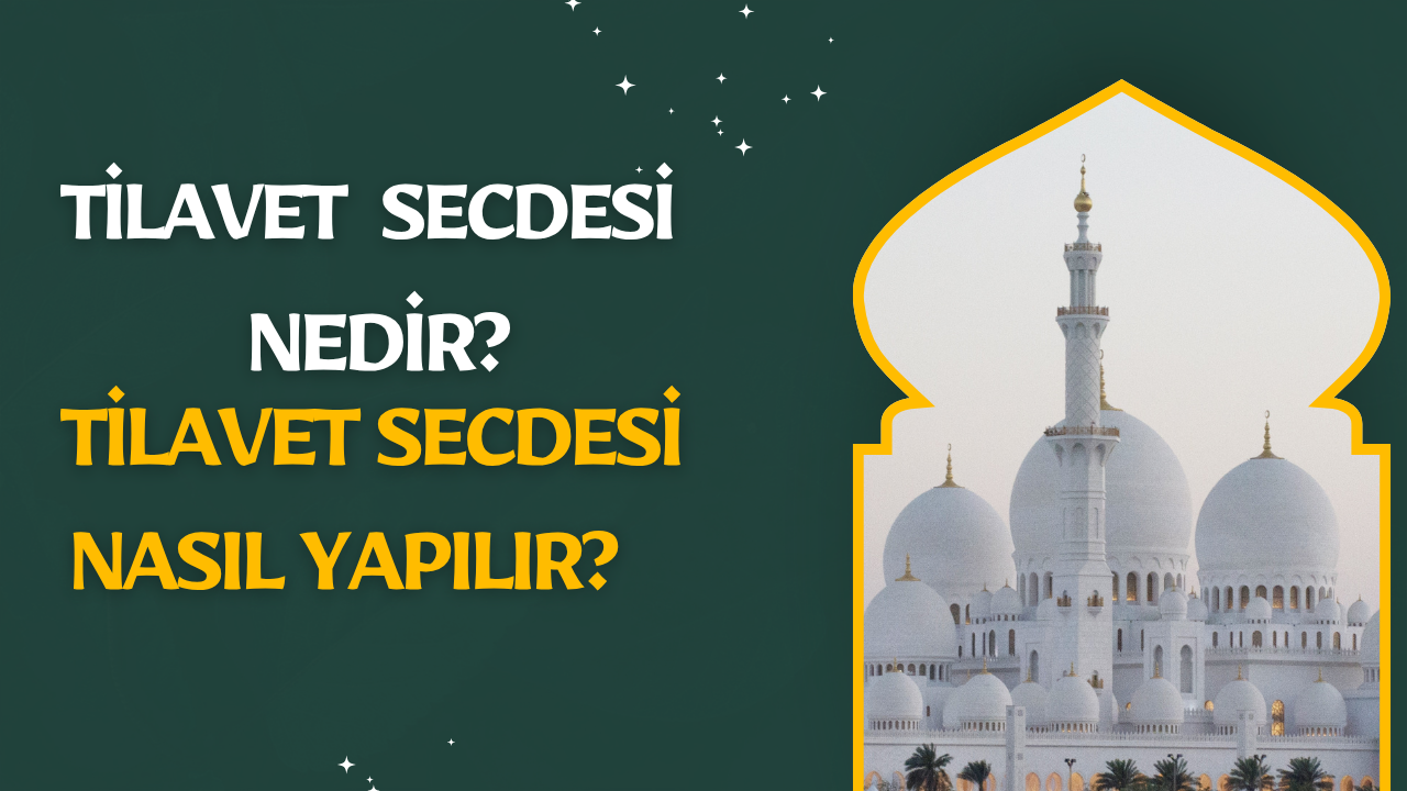 Tilâvet Secdesi Nedir? Nasıl Yapılır?