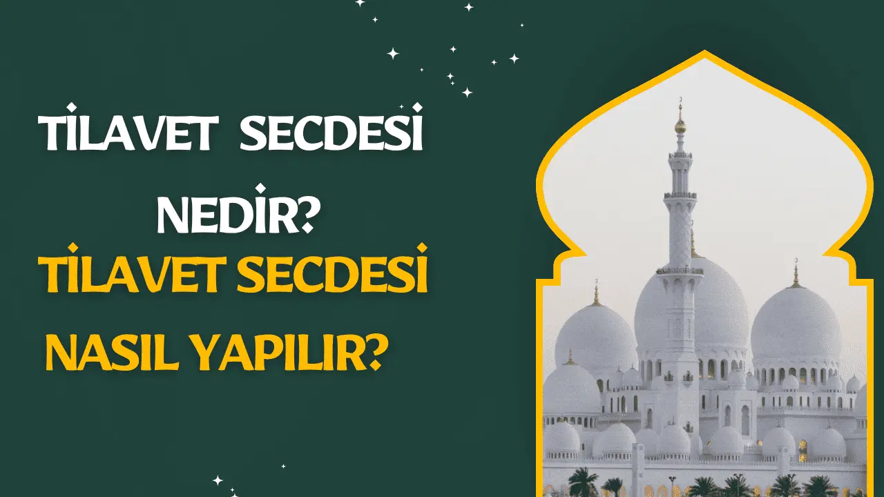 Tilâvet Secdesi Nedir? Nasıl Yapılır?