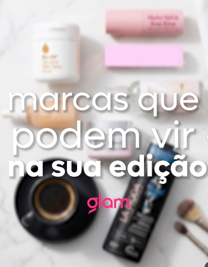 Quais marcas você pode receber nas edições da glam?