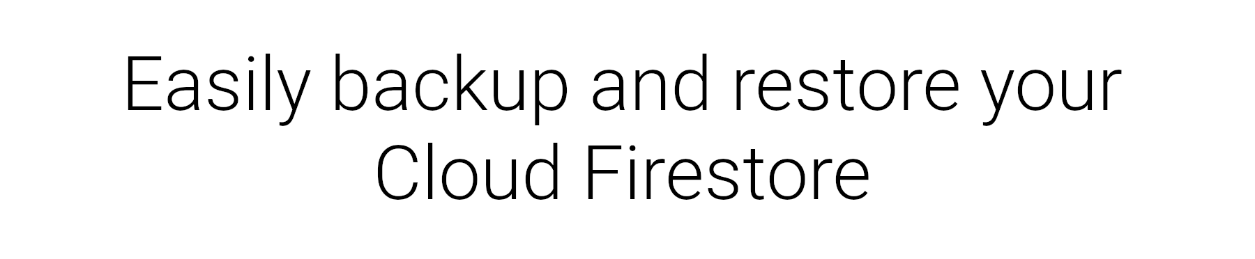 Easily backup and restore Firebase Cloud Firestore to Google Cloud Storage with a graphical user interface