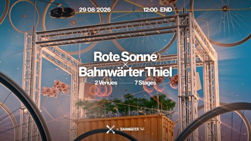 Rote Sonne x Bahnwärter Thiel | Open Air & Indoor | 2 Venues | 7 Stages