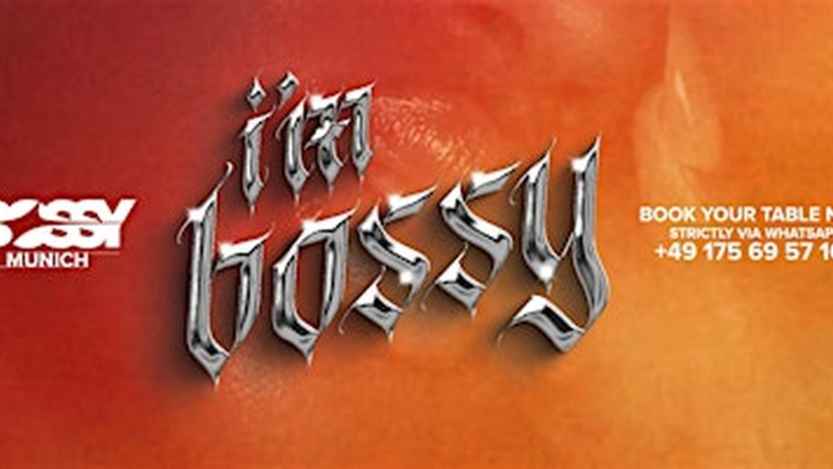 IʼM BOSSY • EVERY SATURDAY @ BOSSY MUNICH