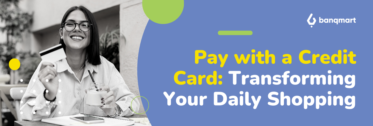 Pay with a Credit Card: Transforming Your Daily Shopping