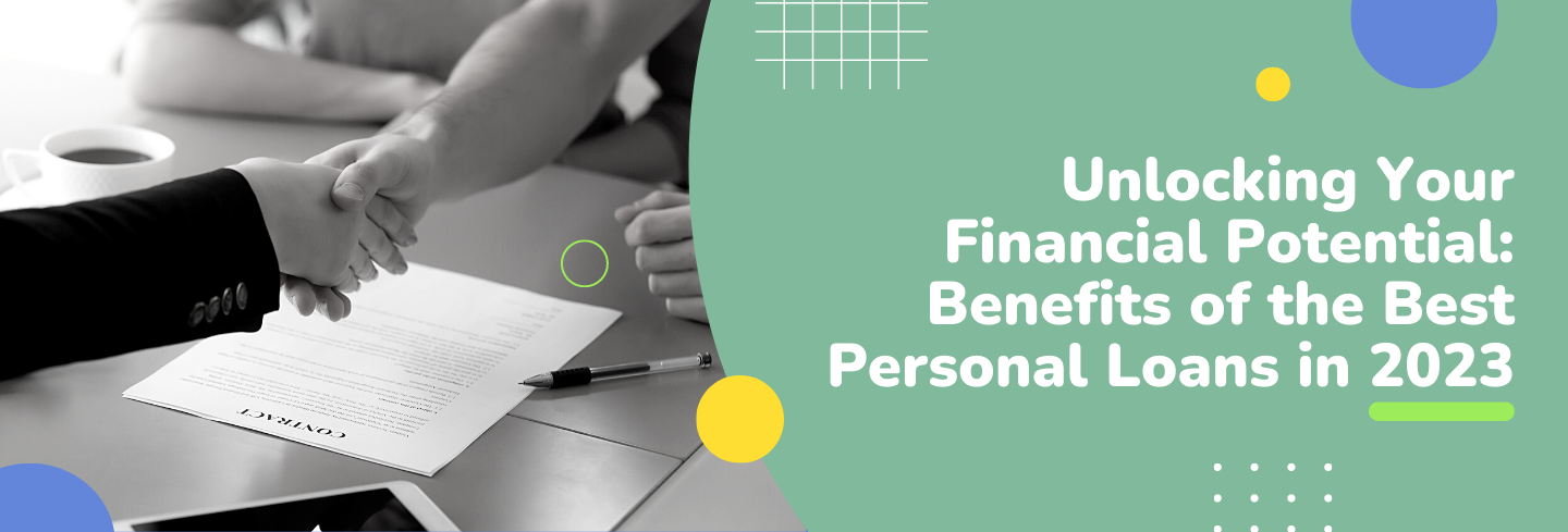 Unlocking Your Financial Potential: Benefits of the Best Personal Loans in 2023