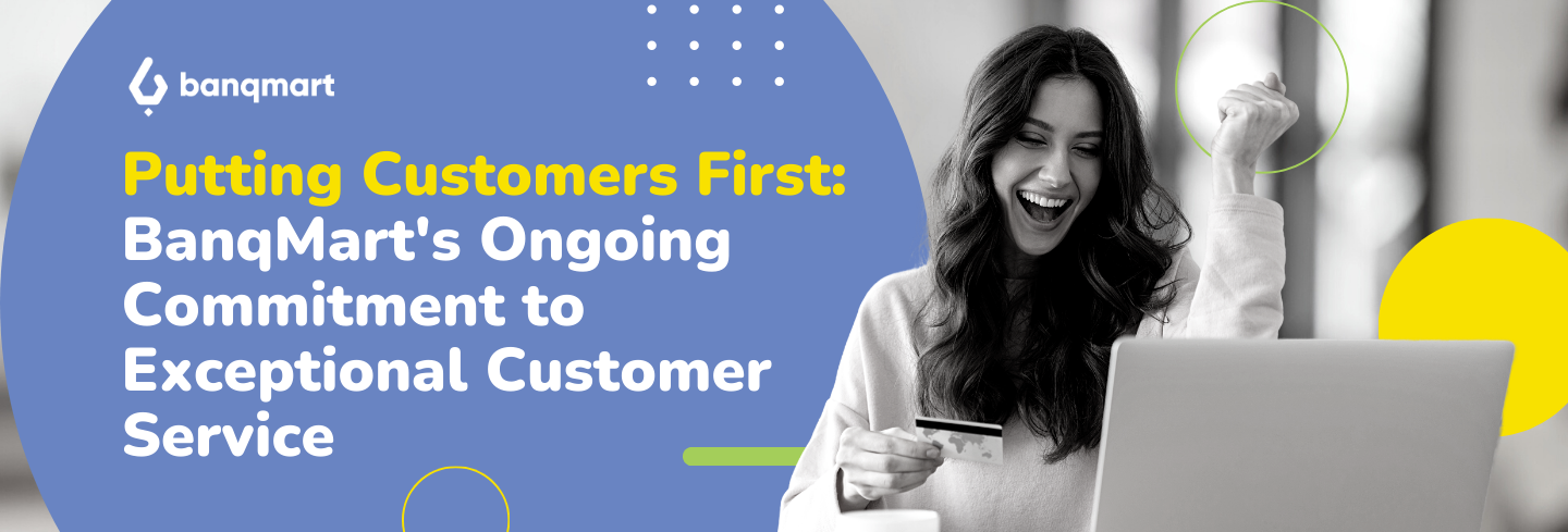 Putting Customers First:  BanqMart's Ongoing Commitment to Exceptional Customer Service