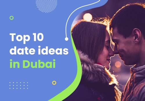 Top 10 date ideas in Dubai