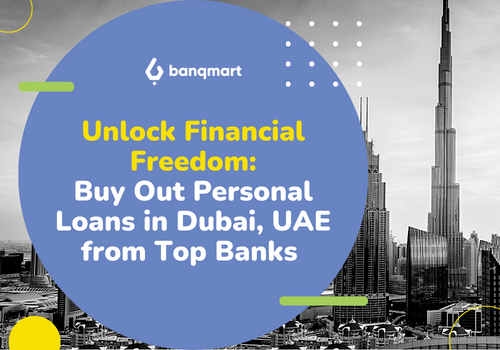 Unlock Financial Freedom:  Buy Out Personal Loan in Dubai, UAE from Top Banks