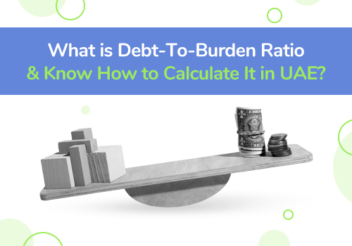What is Debt-To-Burden Ratio & Know How to Calculate It in UAE?