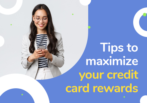 Tips to maximize your credit card rewards