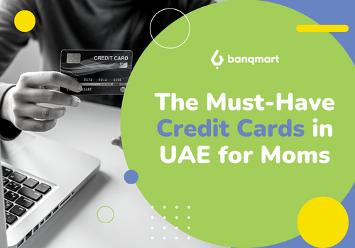 The Must-Have Credit Cards in UAE for Moms