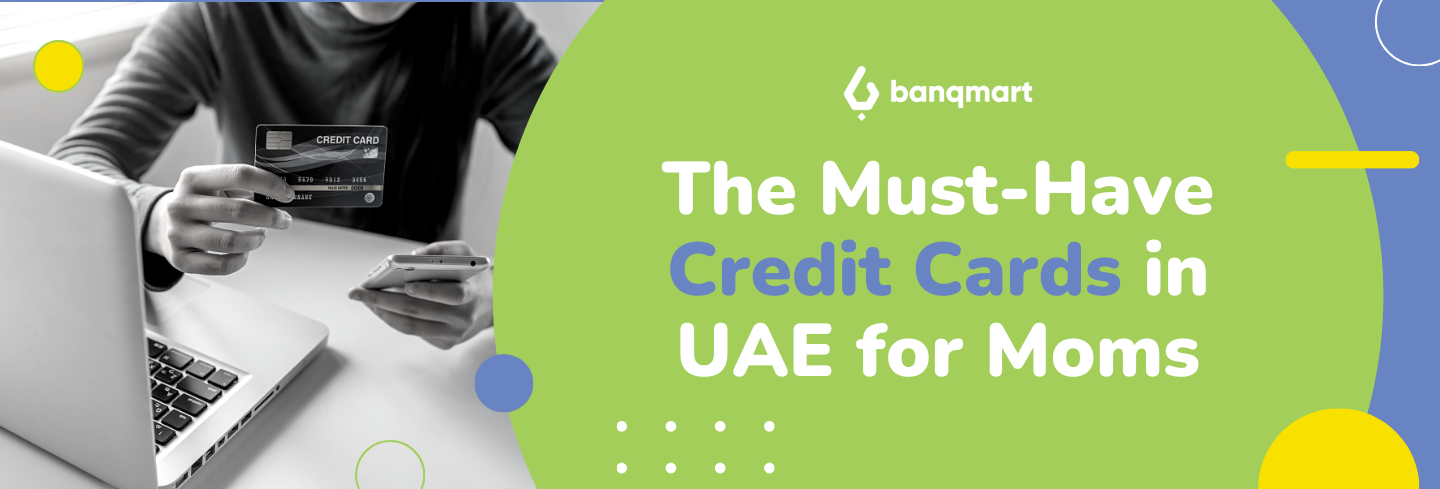 The Must-Have Credit Cards in UAE for Moms