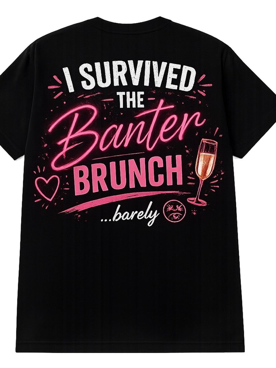 "I survived the Banter Brunch" T Shirt