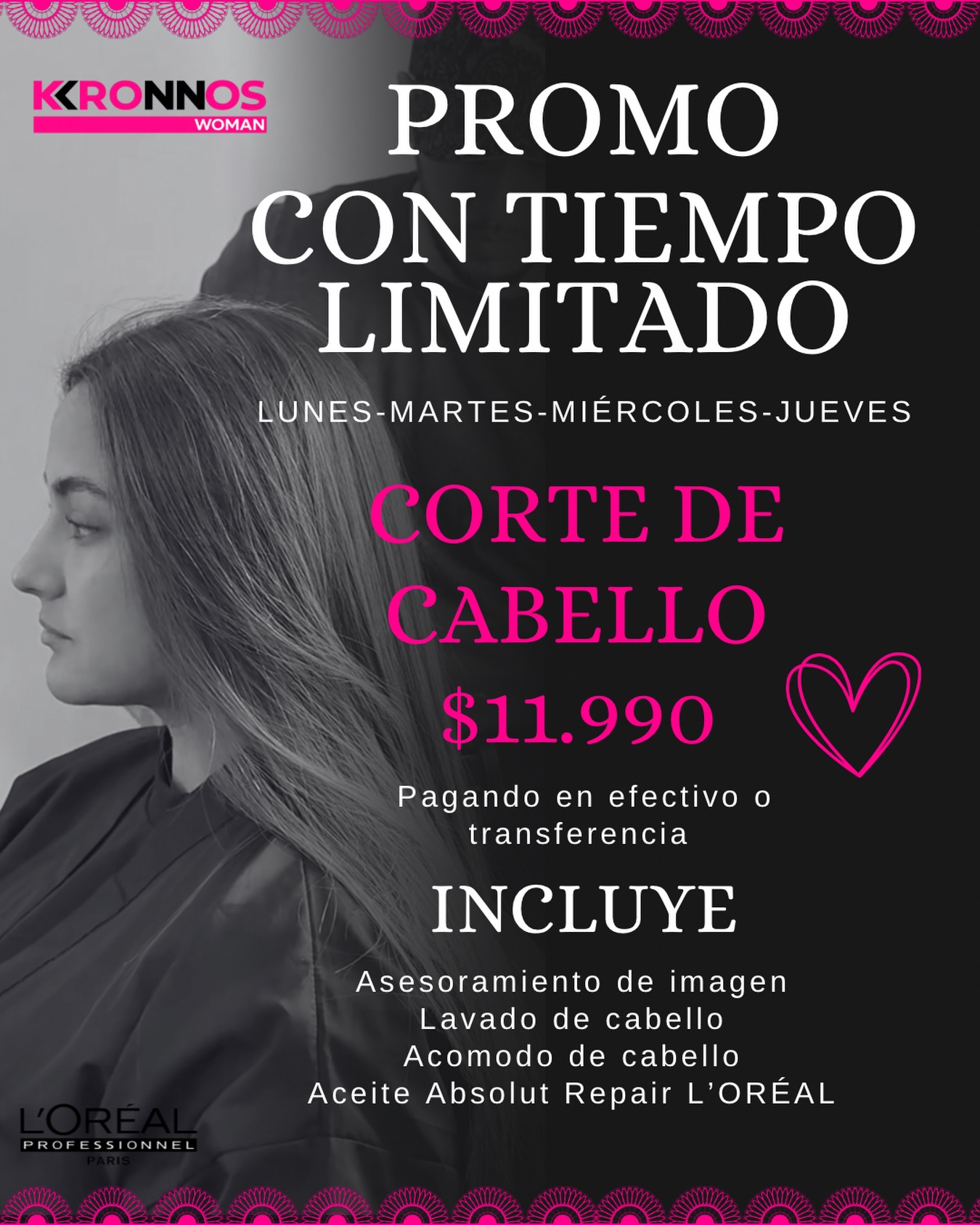 ✨ PROMO POR TIEMPO LIMITADO ✨

¿Lista para renovar tu look y sentirte increíble? 💖
En Kronnos Woman tenemos una promoción especial para ti de lunes a jueves.

💇‍♀️ Corte de cabello por solo $11.990 pagando en efectivo o transferencia.

Incluye:
✔️ Asesoramiento de imagen
✔️ Lavado de cabello
✔️ Acomodo y peinado
✔️ Aplicación de aceite Absolut Repair L’Oréal Professionnel

📅 Agenda tu hora y aprovecha esta promoción antes que termine
 ¡Te esperamos para realzar tu belleza y cuidar tu cabello como se merece! ✨

#KronnosWoman #SalonDeBelleza #CorteDeCabello #PromocionMujer #LOréalProfessionnel en Kronnos Woman, Limache