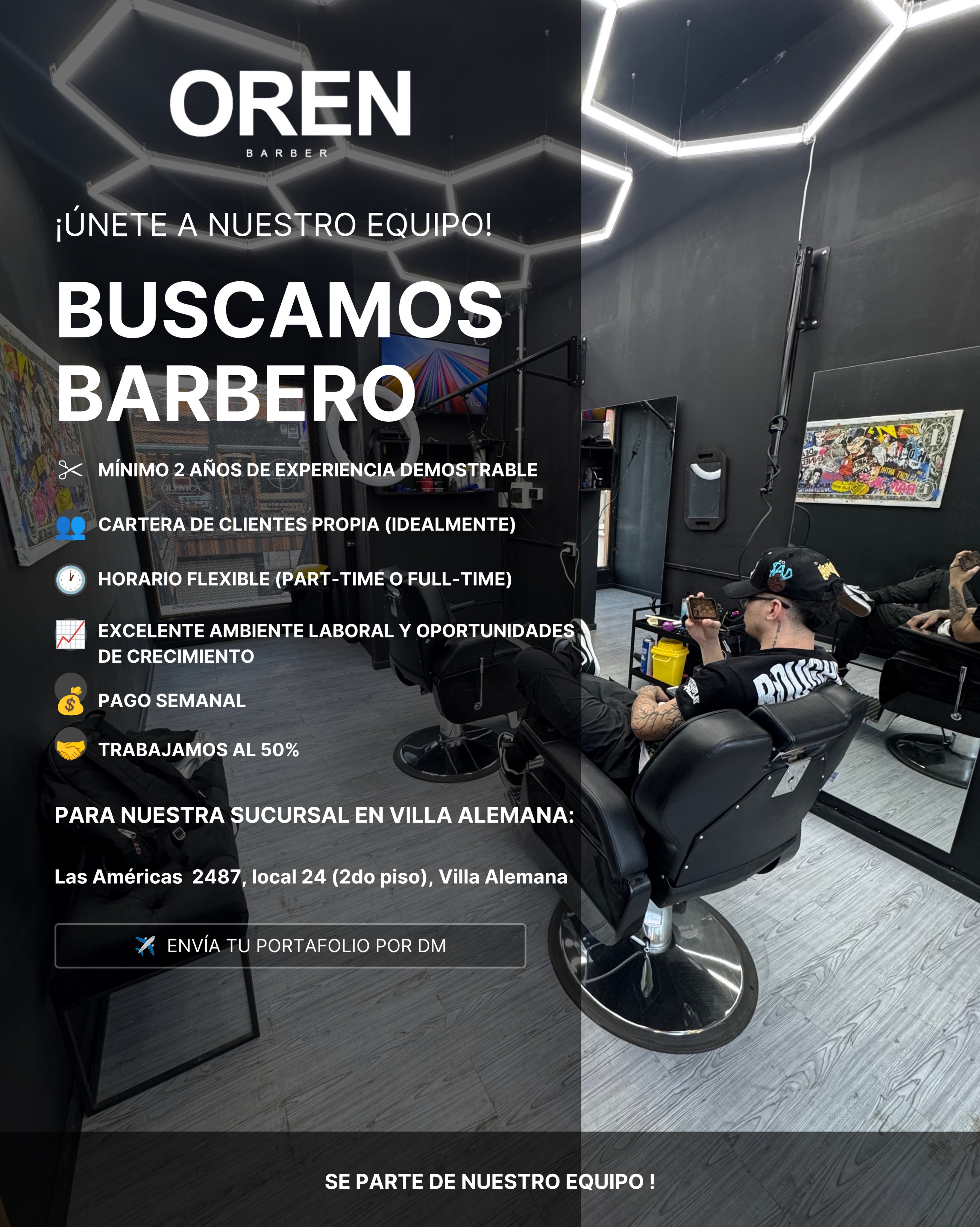 🔥 ¡SÚMATE AL EQUIPO DE OREN BARBER! 🔥

Buscamos barbero con experiencia para nuestra sucursal de Reñaca. Si tienes buena técnica, ganas de crecer y buscas un lugar con excelente flujo de clientes y gran ambiente, este puesto es para ti.

✨ Condiciones:
• Modalidad: 50% / Pago semanal 💰
• Jornada: Part-time o Full-time ⏰
• Experiencia: 2 años mínimo comprobables ✂️
• Ubicación: Las América 2487, local 24 (2do piso), Villa Alemana
📩 ¿Cómo postular?

Mándanos un DM con tu perfil de barbero y fotos de tus cortes recientes y nos ponemos en contacto contigo. ¡Te esperamos!

#BarberiaChile #BarberosChile #TrabajoBarbero #BarberiaViña #villaalemana en Oren Barber, Viña del Mar