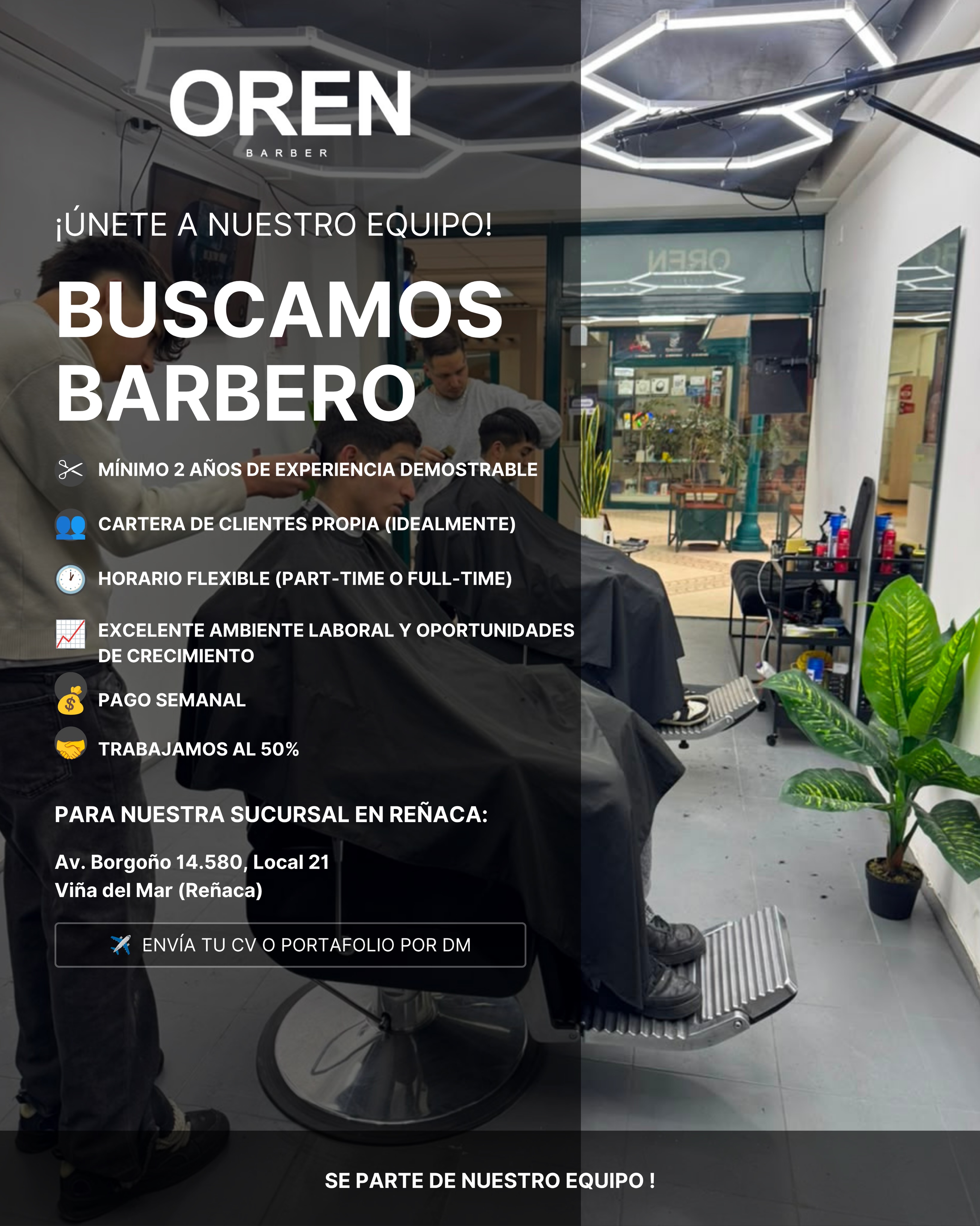 🔥 ¡SÚMATE AL EQUIPO DE OREN BARBER! 🔥

Buscamos barbero con experiencia para nuestra sucursal de Reñaca. Si tienes buena técnica, ganas de crecer y buscas un lugar con excelente flujo de clientes y gran ambiente, este puesto es para ti.

✨ Condiciones:
• Modalidad: 50% / Pago semanal 💰
• Jornada: Part-time o Full-time ⏰
• Experiencia: 2 años mínimo comprobables ✂️
• Ubicación: Av. Borgoño 14.580, Local 21, Reñaca.

📩 ¿Cómo postular?
Mándanos un DM con tu CV o fotos de tus cortes recientes y nos ponemos en contacto contigo. ¡Te esperamos!

#BarberiaChile #BarberosChile #TrabajoBarbero #BarberiaViña #Reñaca ViñaDelMar OrenBarber TrabajoViña BarberLifeChile BarberosValparaiso BarberiaReñaca BuscoTrabajoChile en Oren Barber, Viña del Mar