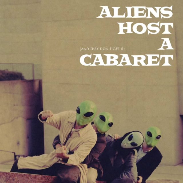 ALIENS HOST A CABARET (AND THEY DON'T GET IT)
