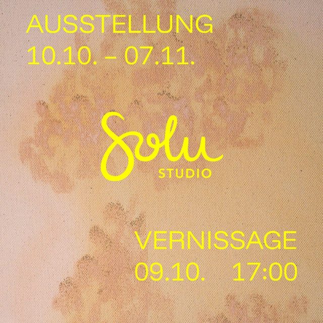 AUSSTELLUNG Solu STUDIO - Vernissage