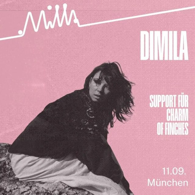 DIMILA – Support für CHARM OF FINCHES