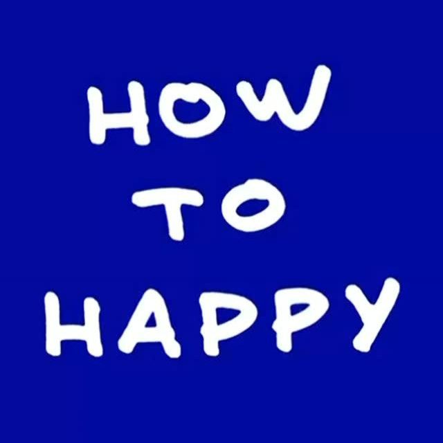 HOW TO HAPPY