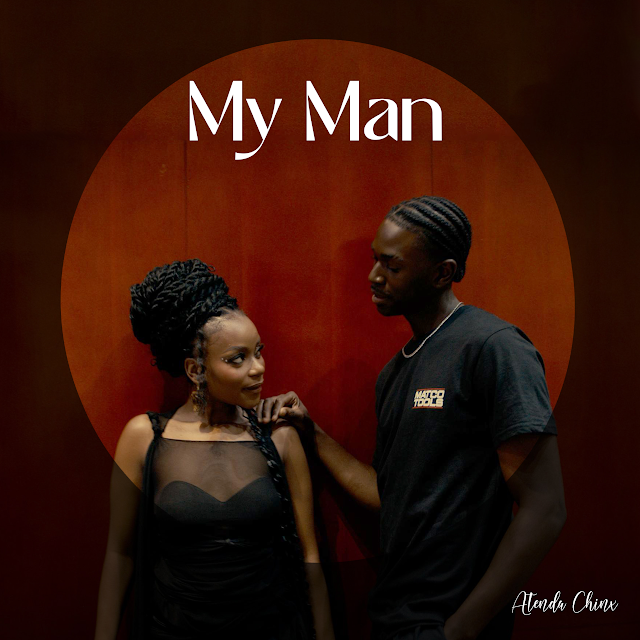 My Man by Atenda Chinx