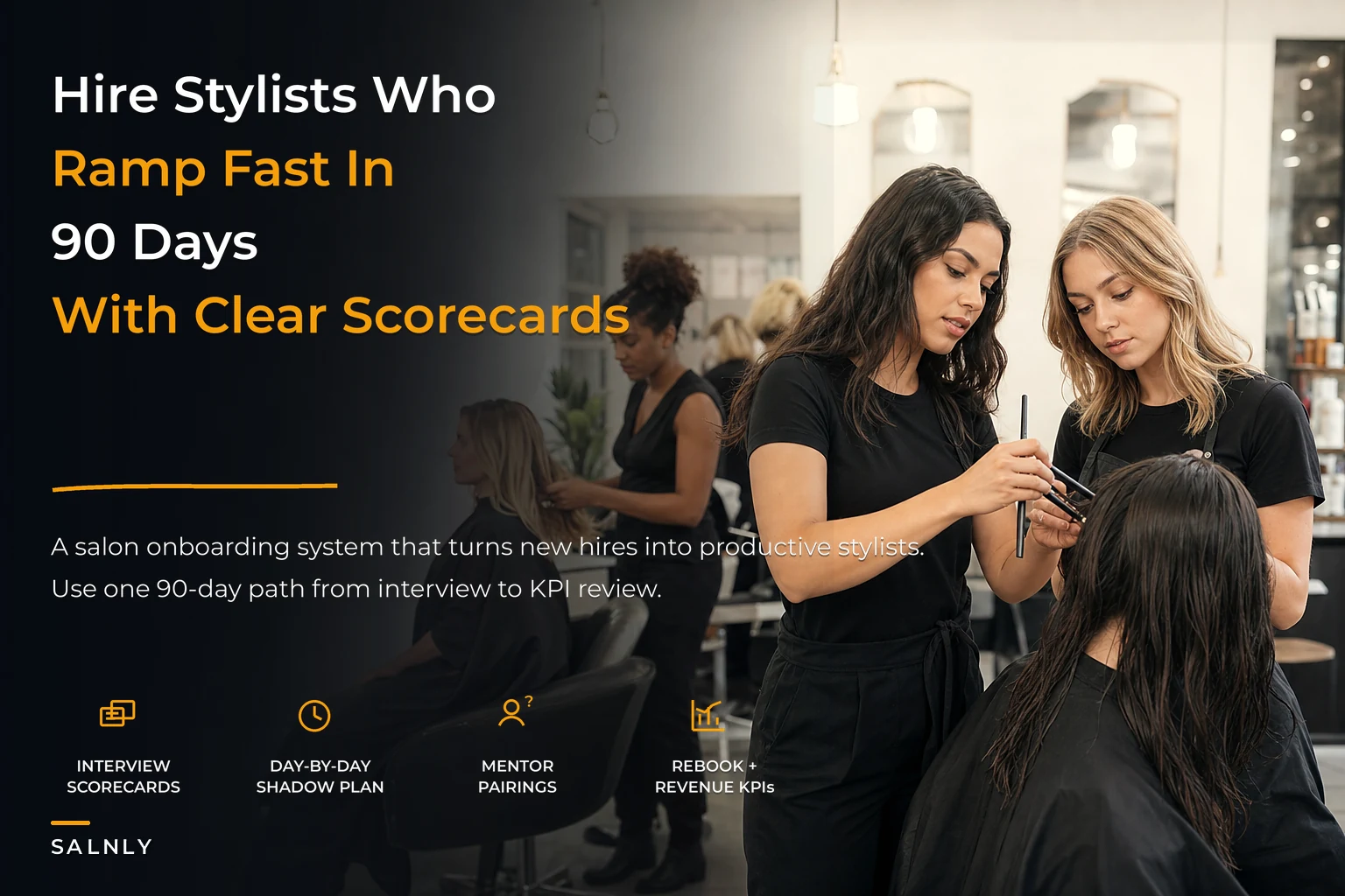 A salon onboarding system that ramps new stylists in 90 days: interview scorecards, day-by-day shadow schedules and revenue KPIs