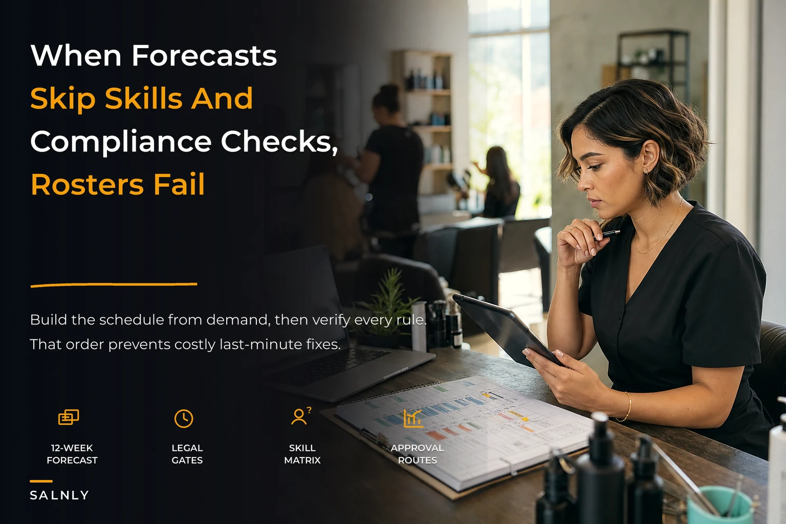 Demand-driven rostering: a 12-week forecast → skills → compliance template for small salons